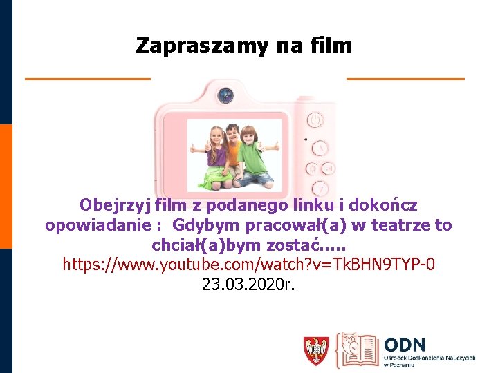 Zapraszamy na film Obejrzyj film z podanego linku i dokończ opowiadanie : Gdybym pracował(a)