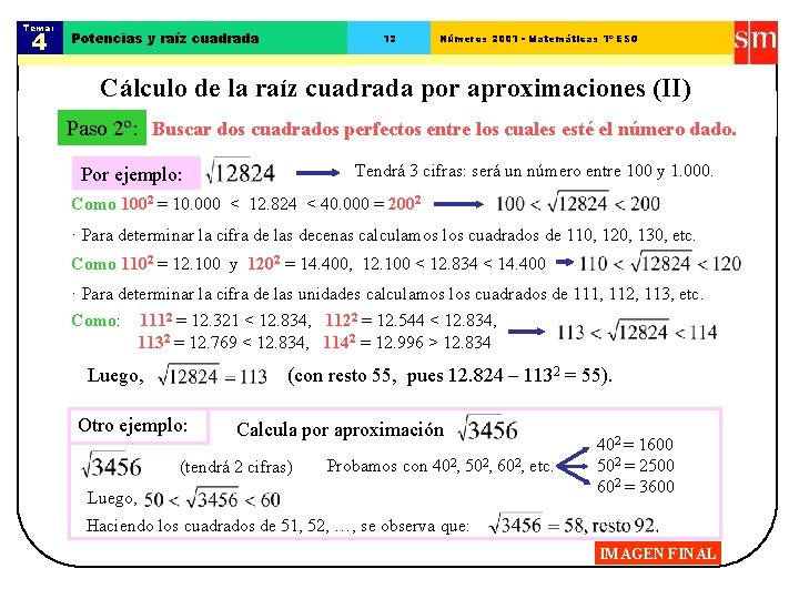 Tema: 4 Potencias y raíz cuadrada 12 Números 2001 - Matemáticas 1º ESO Cálculo Tema: 4 Potencias y raíz cuadrada 12 Números 2001 - Matemáticas 1º ESO Cálculo