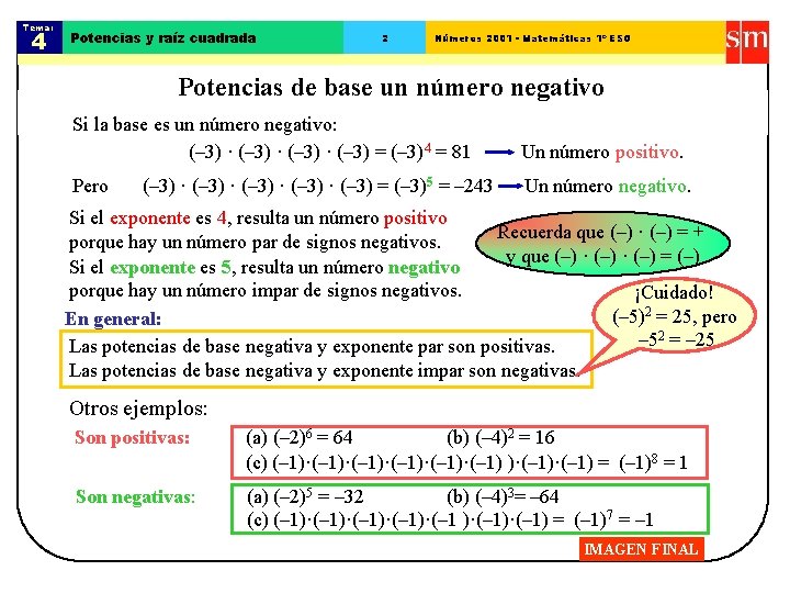 Tema: 4 Potencias y raíz cuadrada 2 Números 2001 - Matemáticas 1º ESO Potencias Tema: 4 Potencias y raíz cuadrada 2 Números 2001 - Matemáticas 1º ESO Potencias