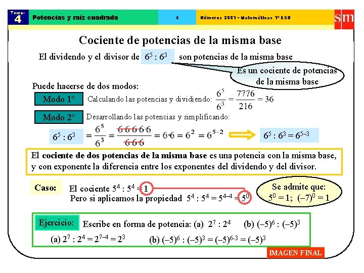 Tema: 4 Potencias y raíz cuadrada 6 Números 2001 - Matemáticas 1º ESO Cociente Tema: 4 Potencias y raíz cuadrada 6 Números 2001 - Matemáticas 1º ESO Cociente