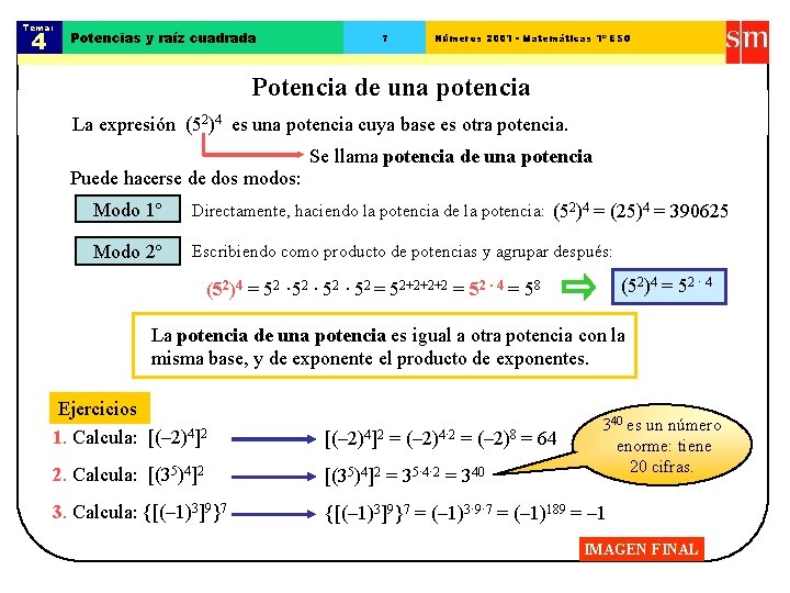 Tema: 4 Potencias y raíz cuadrada 7 Números 2001 - Matemáticas 1º ESO Potencia Tema: 4 Potencias y raíz cuadrada 7 Números 2001 - Matemáticas 1º ESO Potencia