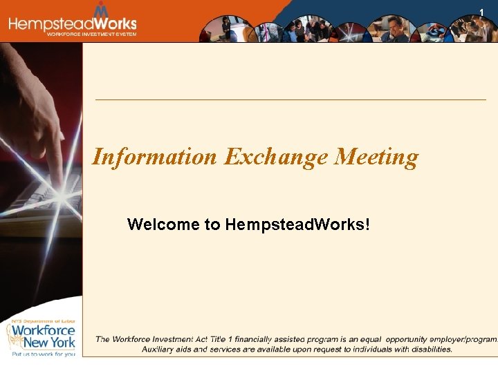 1 Information Exchange Meeting Welcome to Hempstead. Works! 