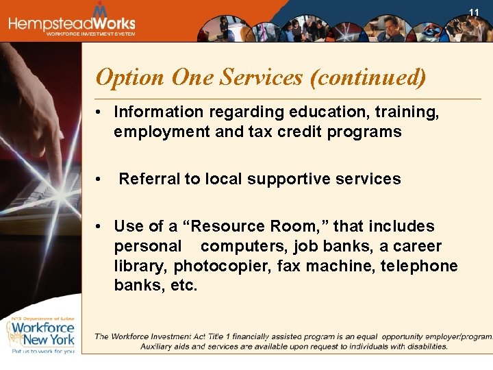11 Option One Services (continued) • Information regarding education, training, employment and tax credit
