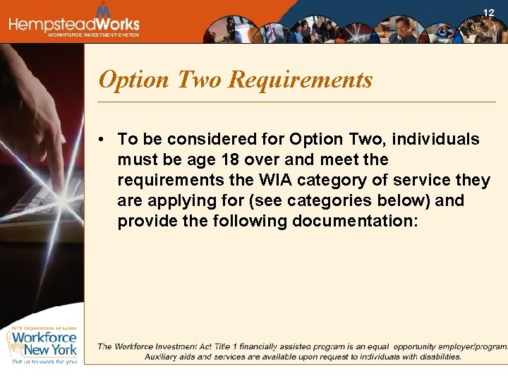12 Option Two Requirements • To be considered for Option Two, individuals must be
