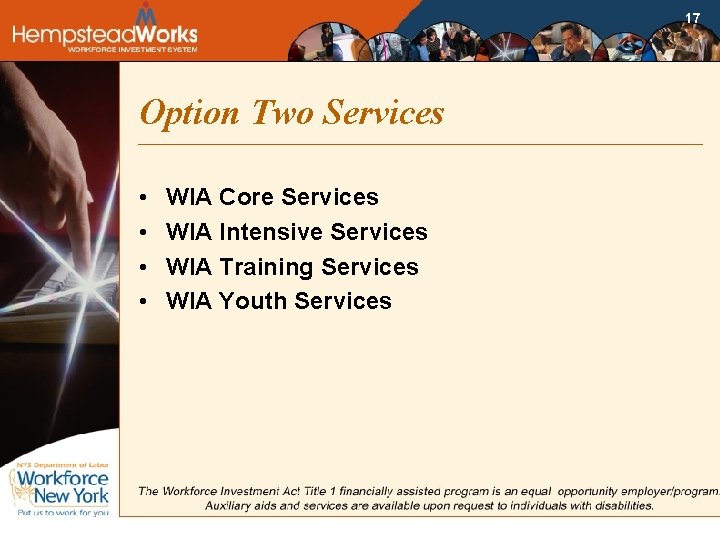 17 Option Two Services • • WIA Core Services WIA Intensive Services WIA Training