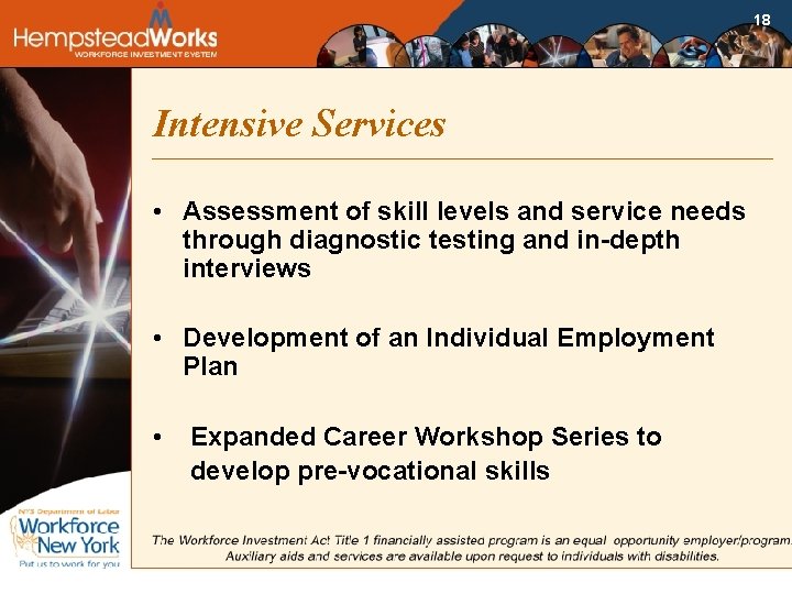 18 Intensive Services • Assessment of skill levels and service needs through diagnostic testing