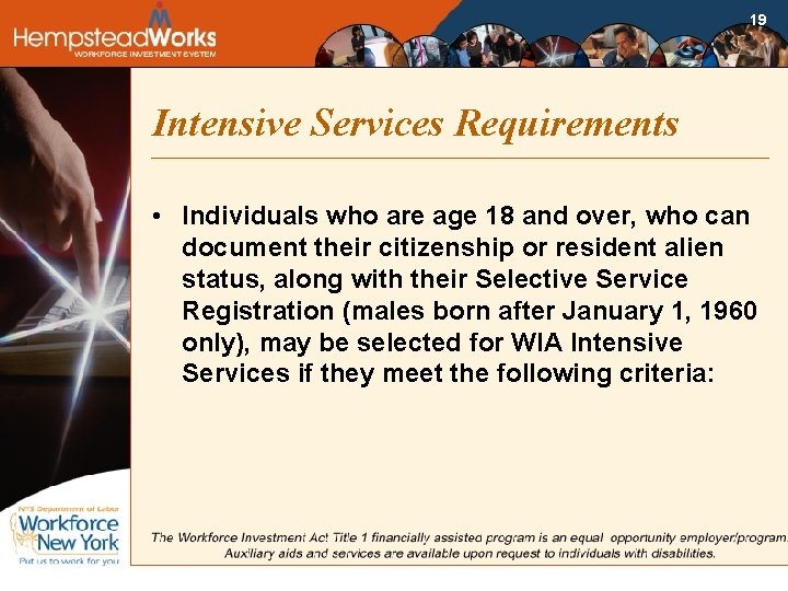 19 Intensive Services Requirements • Individuals who are age 18 and over, who can