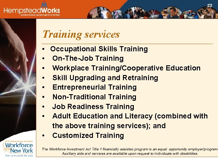 23 Training services • • Occupational Skills Training On-The-Job Training Workplace Training/Cooperative Education Skill