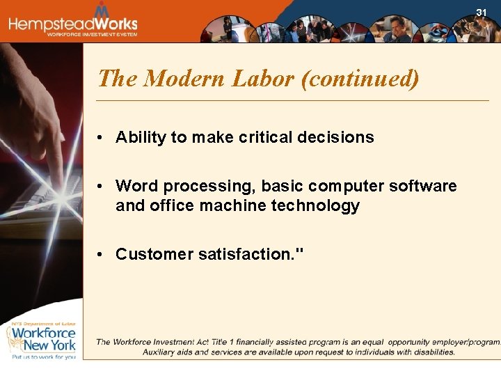 31 The Modern Labor (continued) • Ability to make critical decisions • Word processing,