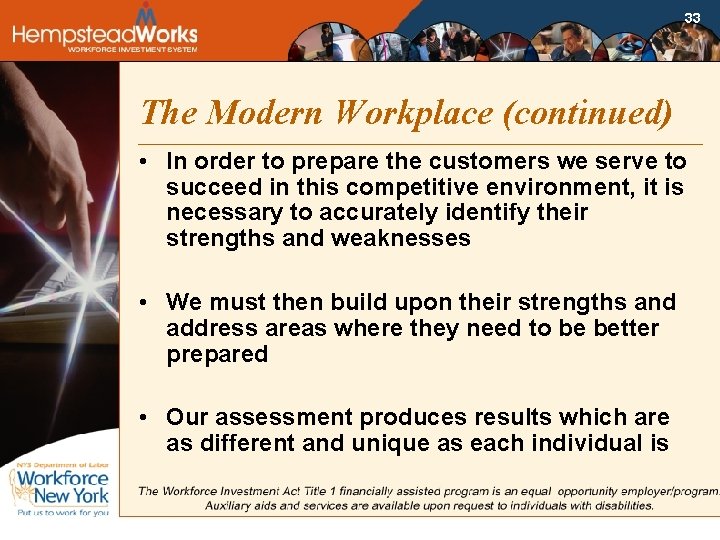 33 The Modern Workplace (continued) • In order to prepare the customers we serve