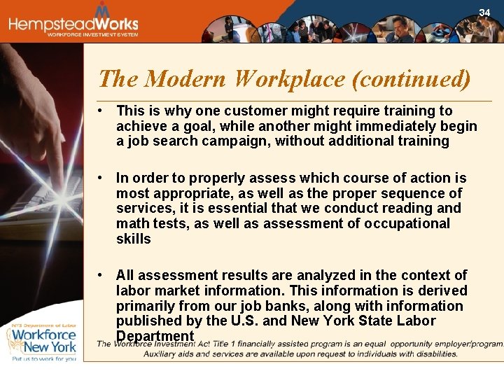 34 The Modern Workplace (continued) • This is why one customer might require training