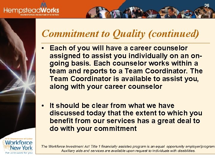 36 Commitment to Quality (continued) • Each of you will have a career counselor