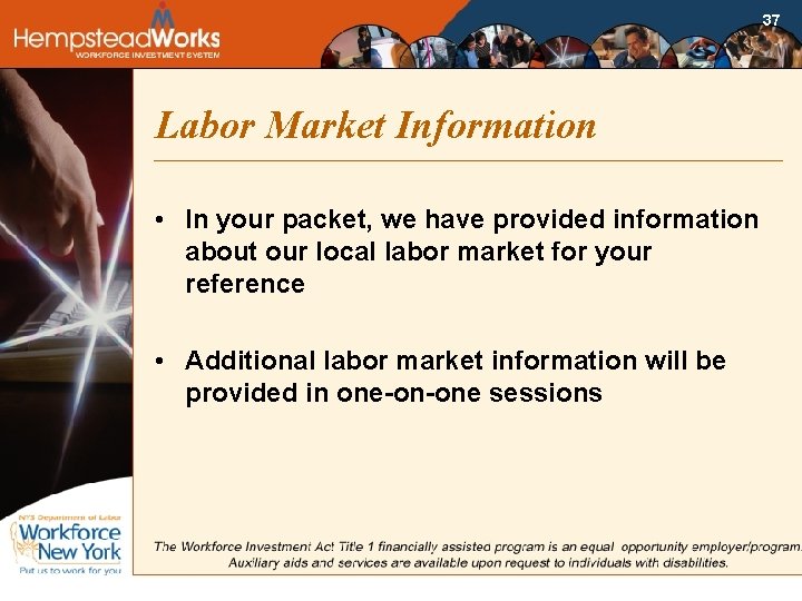 37 Labor Market Information • In your packet, we have provided information about our