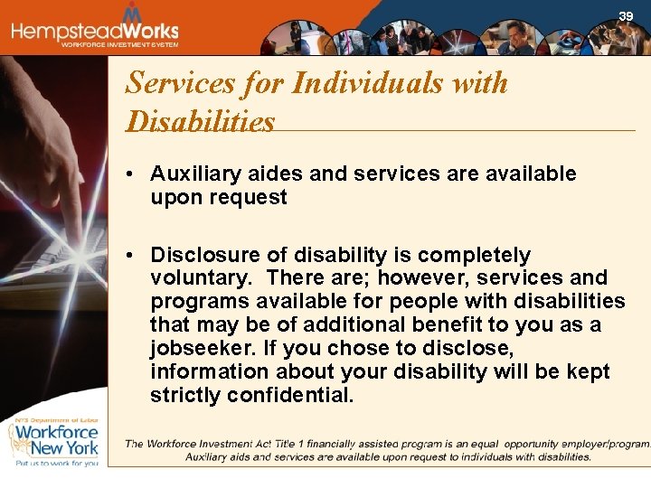 39 Services for Individuals with Disabilities • Auxiliary aides and services are available upon