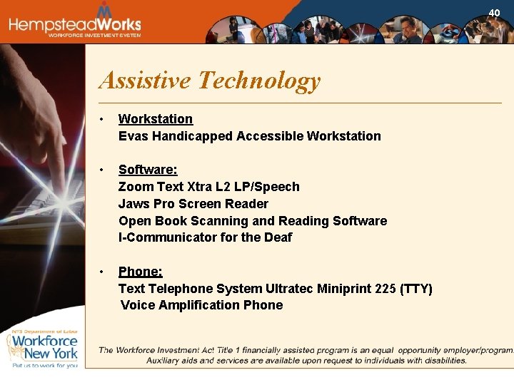 40 Assistive Technology • Workstation Evas Handicapped Accessible Workstation • Software: Zoom Text Xtra
