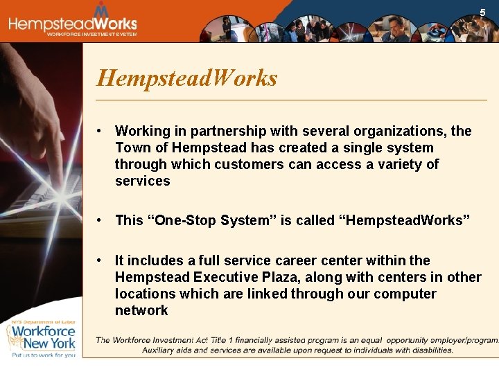 5 Hempstead. Works • Working in partnership with several organizations, the Town of Hempstead