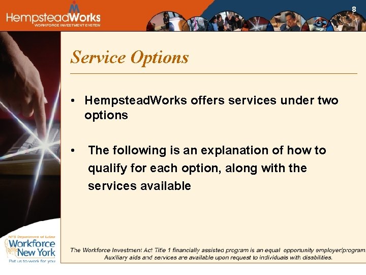 8 Service Options • Hempstead. Works offers services under two options • The following