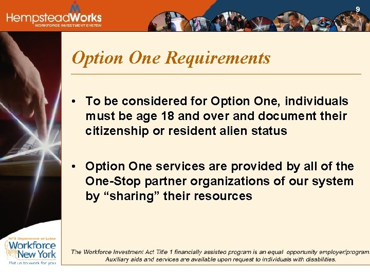 9 Option One Requirements • To be considered for Option One, individuals must be
