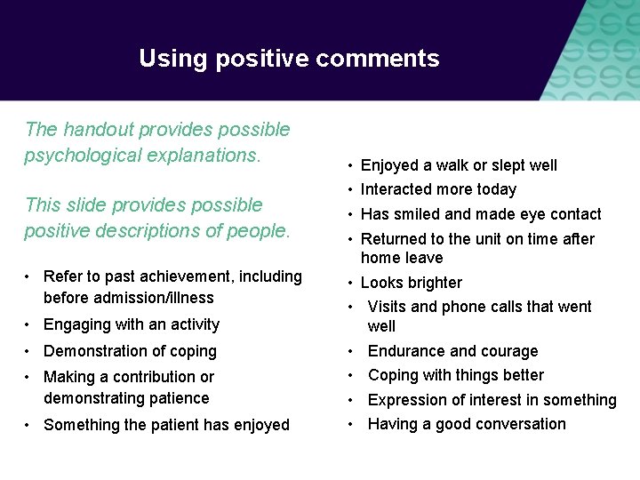 Using positive comments The handout provides possible psychological explanations. This slide provides possible positive