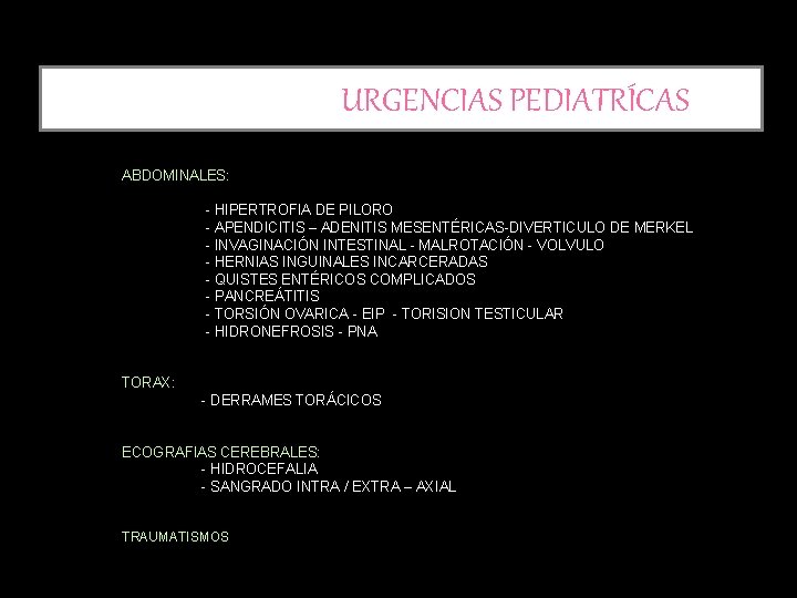 URGENCIAS PEDIATRÍCAS ABDOMINALES: - HIPERTROFIA DE PILORO - APENDICITIS – ADENITIS MESENTÉRICAS-DIVERTICULO DE MERKEL