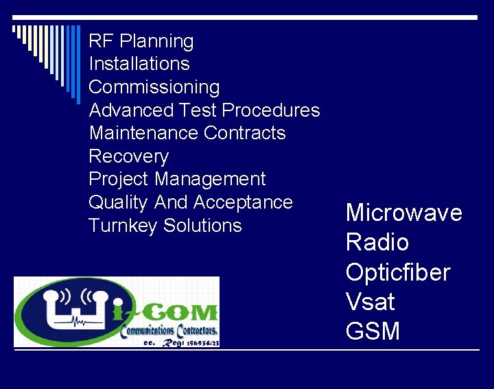 RF Planning Installations Commissioning Advanced Test Procedures Maintenance Contracts Recovery Project Management Quality And