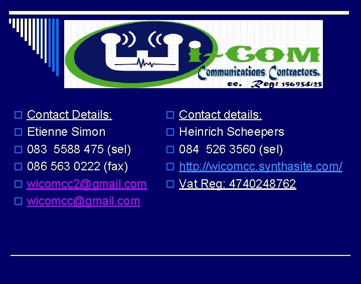 o Contact Details: o Contact details: o Etienne Simon o Heinrich Scheepers o 083