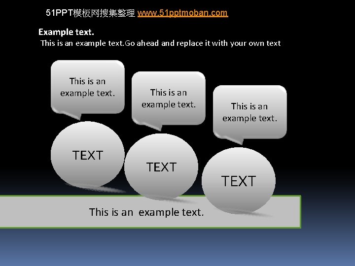 51 PPT模板网搜集整理 www. 51 pptmoban. com Example text. This is an example text. Go