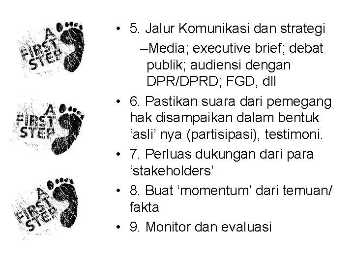  • 5. Jalur Komunikasi dan strategi –Media; executive brief; debat publik; audiensi dengan