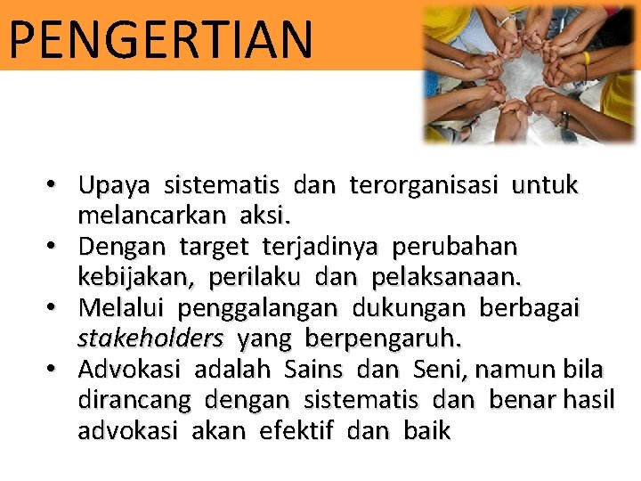 PENGERTIAN • Upaya sistematis dan terorganisasi untuk melancarkan aksi. • Dengan target terjadinya perubahan