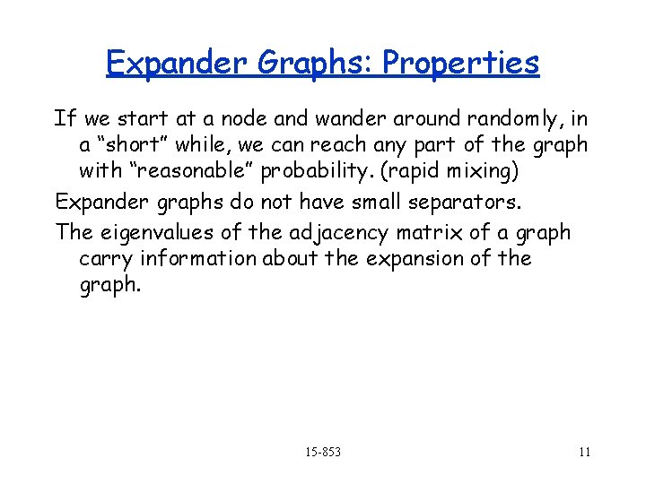 Expander Graphs: Properties If we start at a node and wander around randomly, in