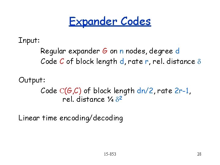 Expander Codes Input: Regular expander G on n nodes, degree d Code C of