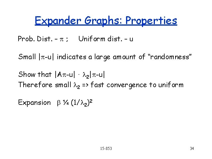 Expander Graphs: Properties Prob. Dist. – p ; Uniform dist. – u Small |p-u|