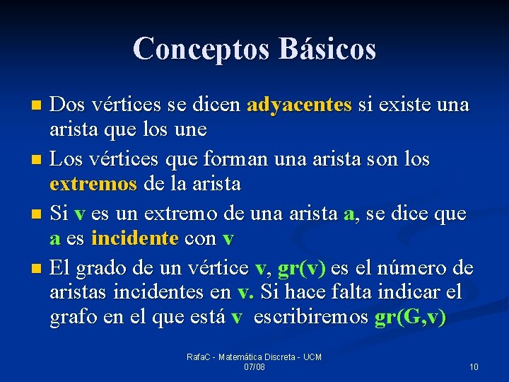 Conceptos Básicos Dos vértices se dicen adyacentes si existe una arista que los une