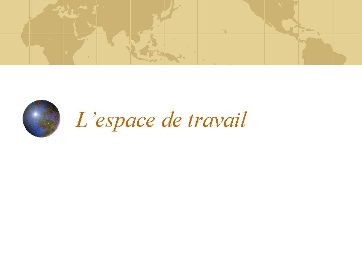 L’espace de travail 