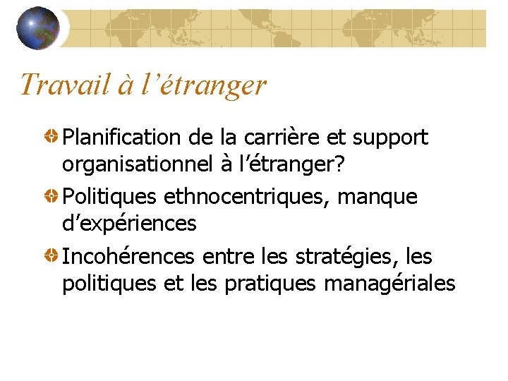 Travail à l’étranger Planification de la carrière et support organisationnel à l’étranger? Politiques ethnocentriques,