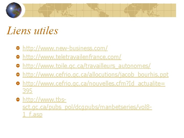 Liens utiles http: //www. new-business. com/ http: //www. teletravailenfrance. com/ http: //www. toile. qc.