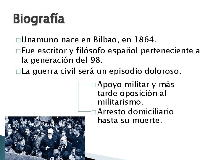Biografía � Unamuno nace en Bilbao, en 1864. � Fue escritor y filósofo español