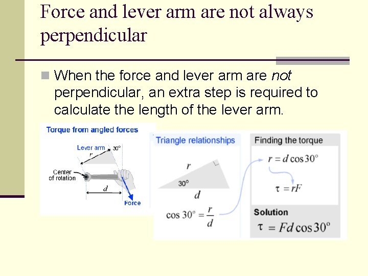 Force and lever arm are not always perpendicular n When the force and lever