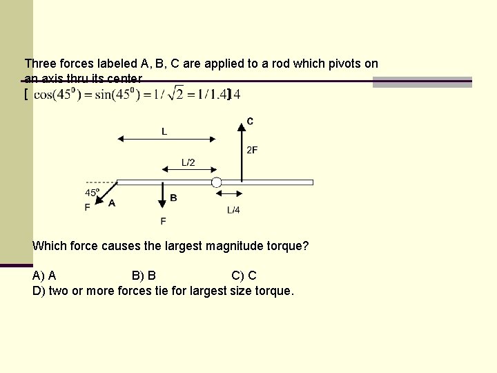 Three forces labeled A, B, C are applied to a rod which pivots on