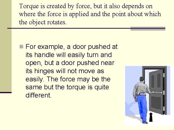 Torque is created by force, but it also depends on where the force is
