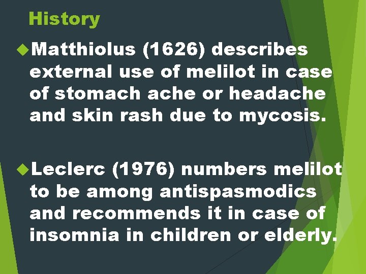 History Matthiolus (1626) describes external use of melilot in case of stomach ache or