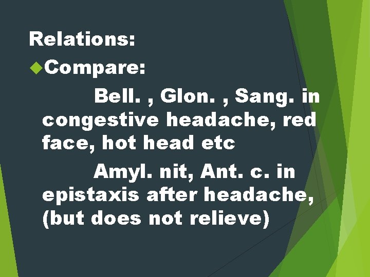 Relations: Compare: Bell. , Glon. , Sang. in congestive headache, red face, hot head