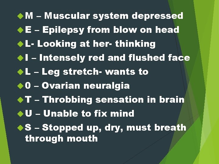  M – Muscular system depressed E – Epilepsy from blow on head L