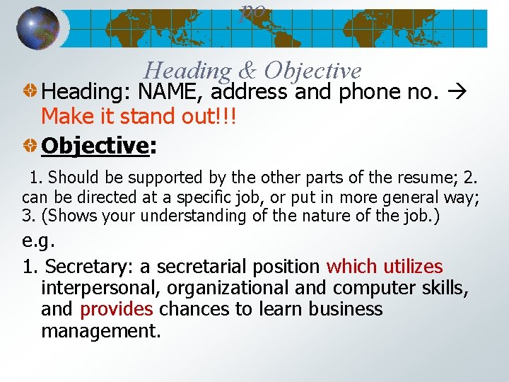 po Heading & Objective Heading: NAME, address and phone no. Make it stand out!!!