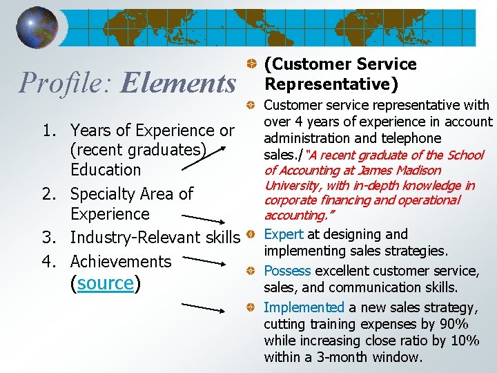 Profile: Elements 1. Years of Experience or (recent graduates) Education 2. Specialty Area of