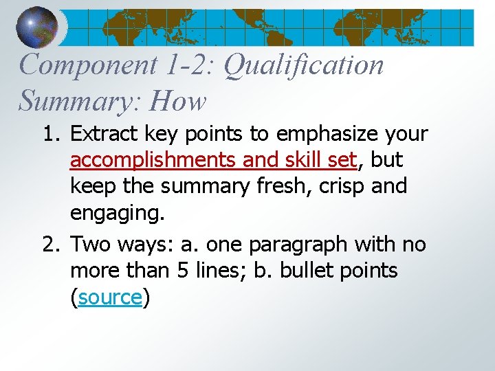 Component 1 -2: Qualification Summary: How 1. Extract key points to emphasize your accomplishments