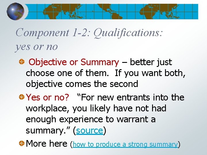 Component 1 -2: Qualifications: yes or no Objective or Summary – better just choose