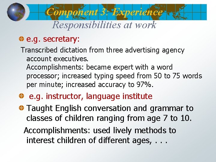 Component 3: Experience Responsibilities at work e. g. secretary: Transcribed dictation from three advertising