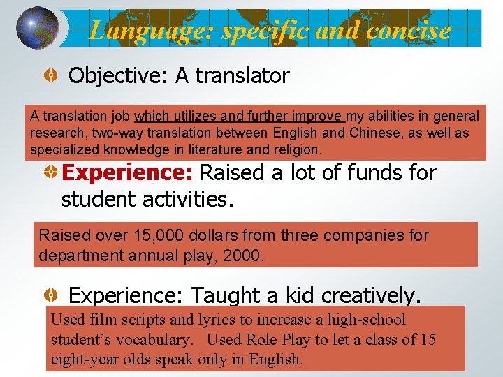 Language: specific and concise Objective: A translator A translation job which utilizes and further