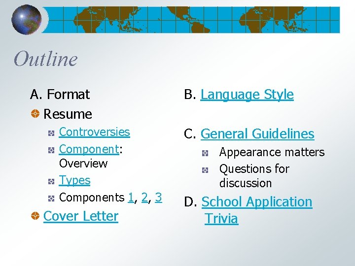 Outline A. Format Resume Controversies Component: Overview Types Components 1, 2, 3 Cover Letter